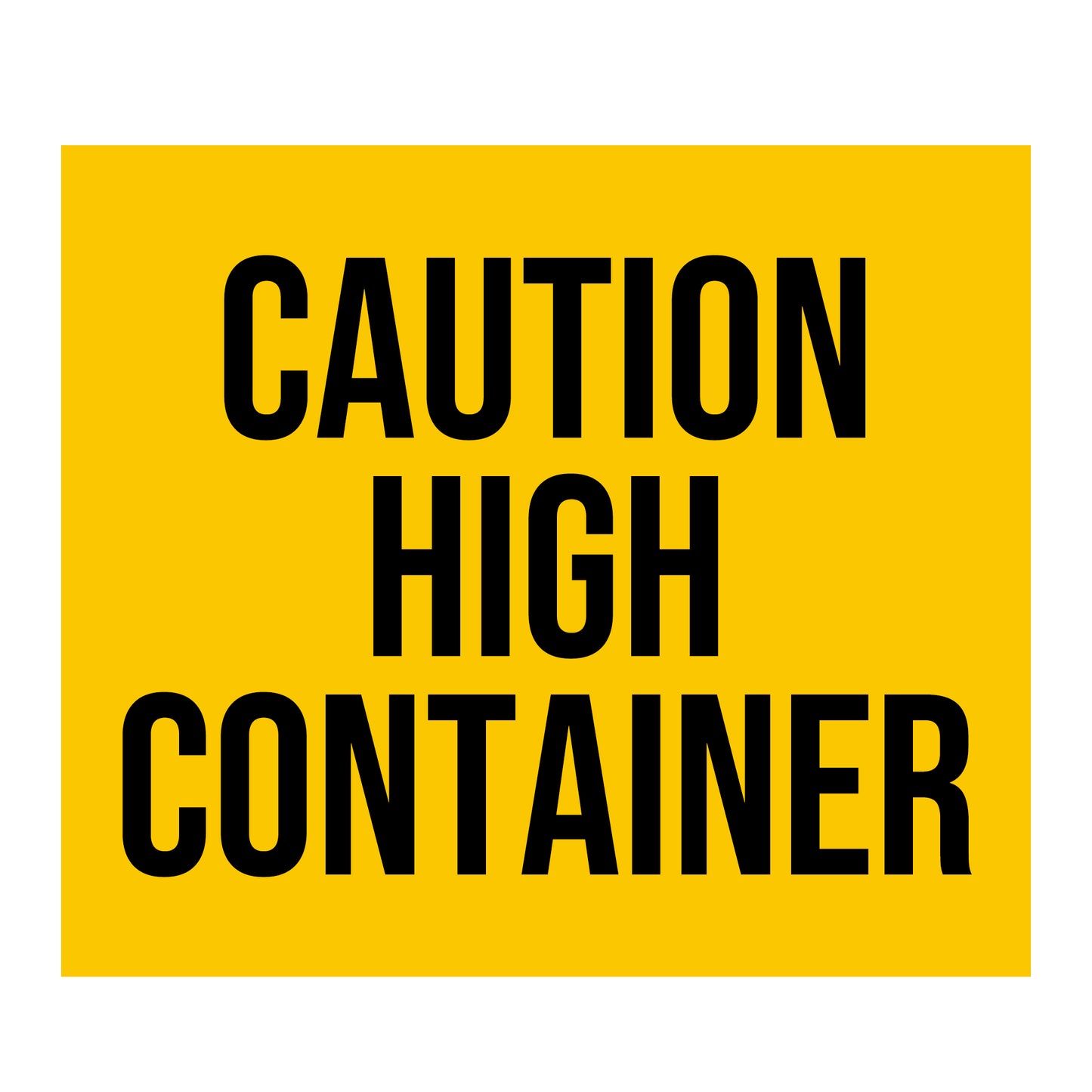 Caution High Container Decal Sticker Sign For Trailers & Shipping Containers